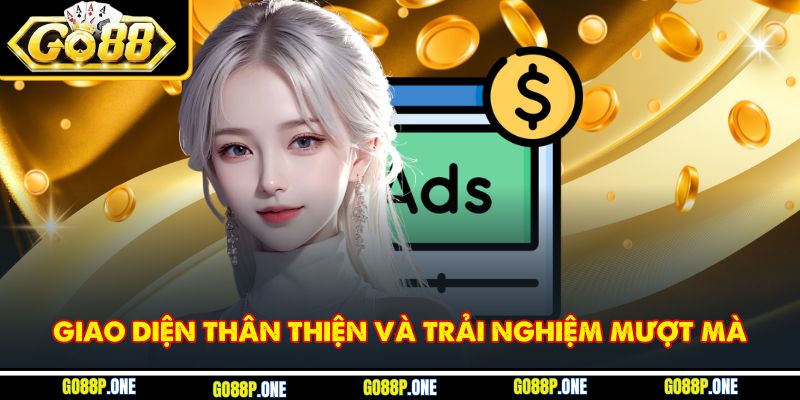Thiết kế dễ dùng – trải nghiệm mượt như ý