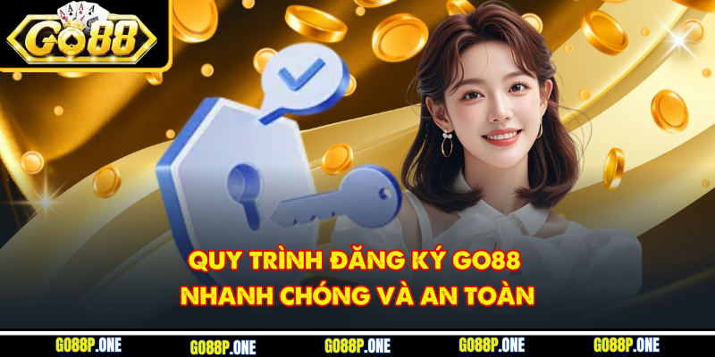 Quy trình đăng ký Go88 nhanh chóng và an toàn