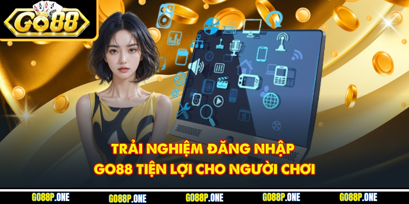 Trải nghiệm đăng nhập Go88 tiện lợi cho người chơi