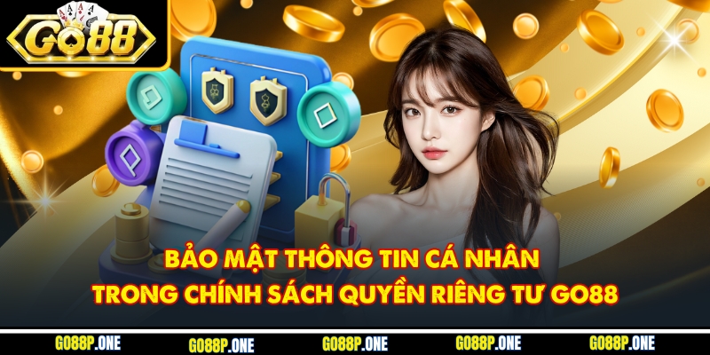 Bảo mật thông tin cá nhân trong chính sách quyền riêng tư Go88