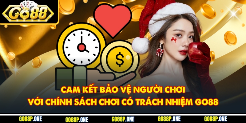 Cam kết bảo vệ người chơi với chính sách chơi có trách nhiệm Go88