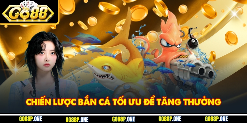 Chiến lược bắn cá tối ưu để tăng thưởng