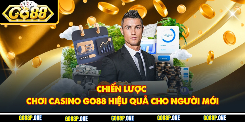 Chiến lược chơi casino Go88 hiệu quả cho người mới