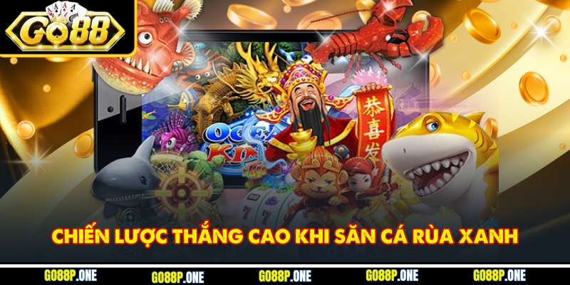 Chiến lược thắng cao khi săn cá rùa xanh