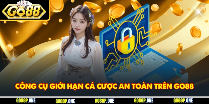Công cụ giới hạn cá cược an toàn trên Go88