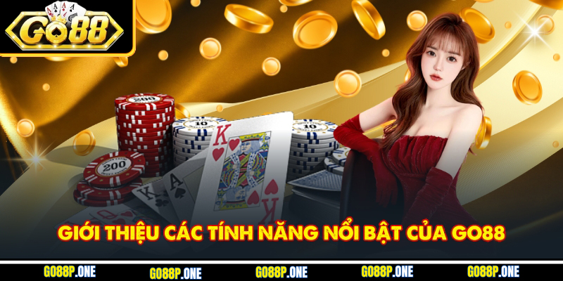 Giới thiệu các tính năng nổi bật của Go88