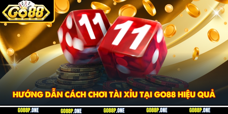 Hướng dẫn cách chơi tài xỉu tại Go88 hiệu quả