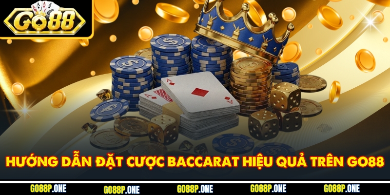 Hướng dẫn đặt cược baccarat hiệu quả trên Go88