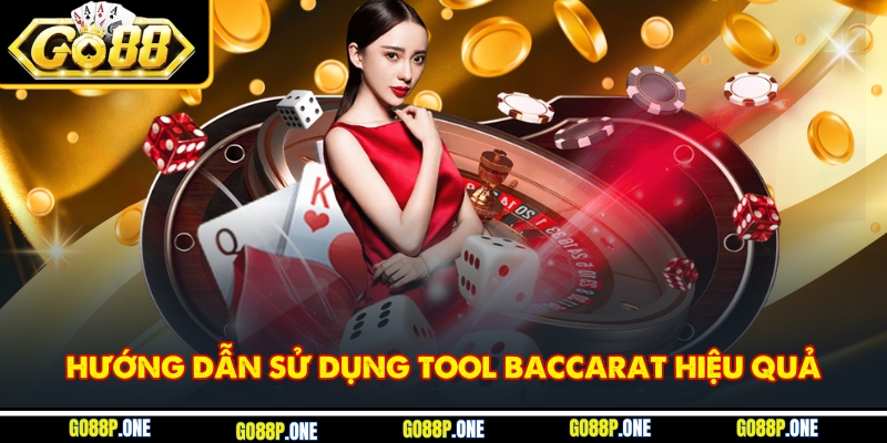 Hướng dẫn khai thác công cụ baccarat một cách hiệu quả