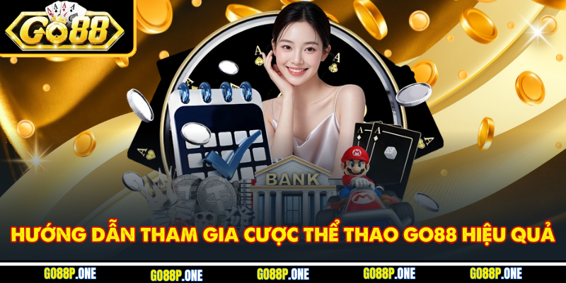 Hướng dẫn tham gia cược thể thao Go88 hiệu quả
