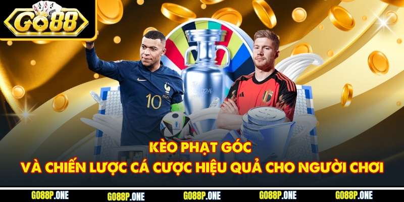 Kèo Phạt Góc Và Chiến Lược Cá Cược Hiệu Quả Cho Người Chơi