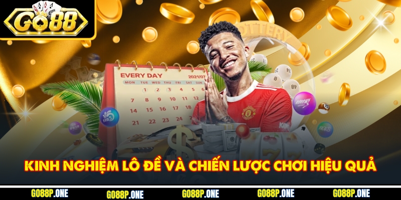 Kinh Nghiệm Lô Đề Cùng Chiến Thuật Nâng Cao Tỷ Lệ Thắng