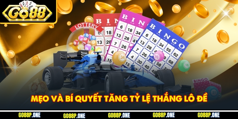 Mẹo và bí quyết tăng tỷ lệ thắng lô đề