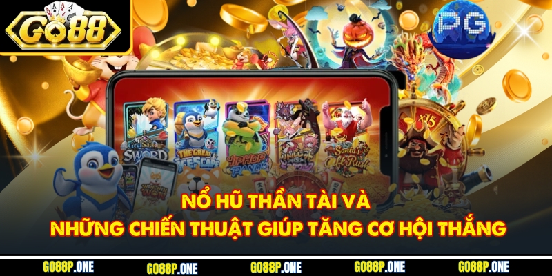 Nổ Hũ Thần Tài Và Những Chiến Thuật Giúp Tăng Cơ Hội Thắng