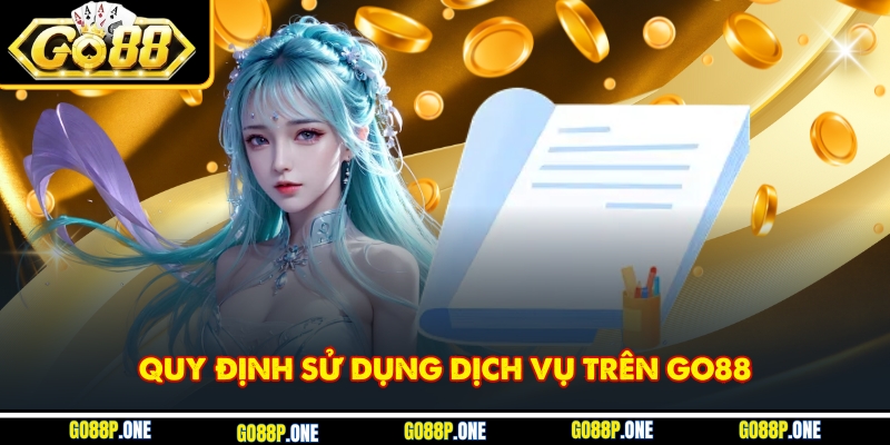 Quy định sử dụng dịch vụ trên Go88