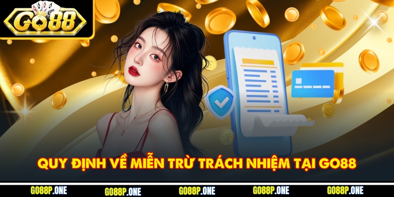 Quy định về miễn trừ trách nhiệm tại Go88