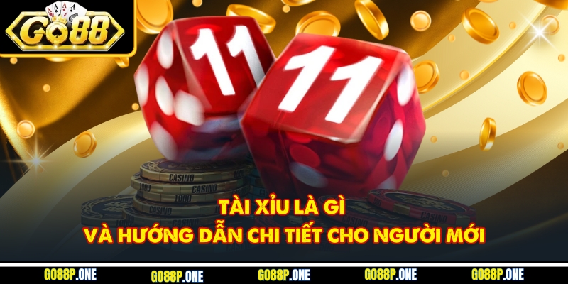 Tài Xỉu Là Gì Và Hướng Dẫn Chi Tiết Cho Người Mới