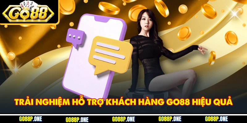 Trải nghiệm hỗ trợ khách hàng Go88 hiệu quả
