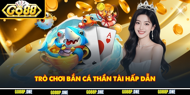 Trò chơi săn cá Thần Tài lôi cuốn người chơi